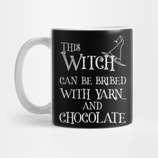 This Witch Can Be Bribed with Yarn...and Chocolate Mug